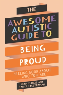 Image for The awesome autistic guide to being proud  : feeling good about who you are