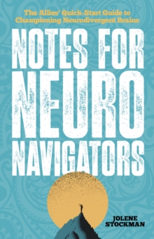 Image for Notes for neuro navigators  : the allies' quick-start guide to championing neurodivergent brains