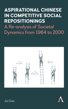 Image for Aspirational Chinese in Competitive Social Repositionings: A Re-Analysis of Societal Dynamics from 1964 to 2000