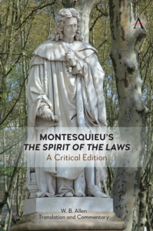 Montesquieu’s ‘The Spirit of the Laws’: A Critical Edition