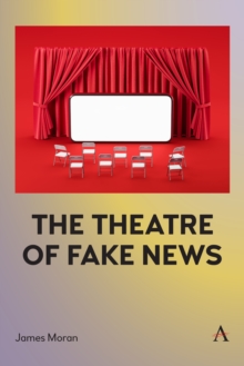 Image for The Theatre of Fake News