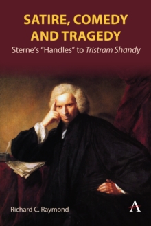 Image for Satire, comedy and tragedy  : Sterne's "handles" to Tristram Shandy