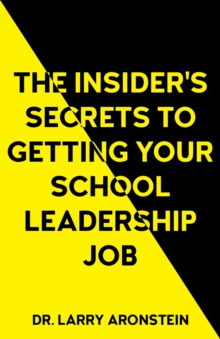 The Insider’s Secrets to Getting Your School Leadership Job