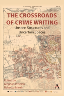 Image for The Crossroads of Crime Writing: Unseen Structures and Uncertain Spaces