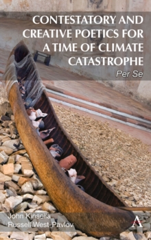 Contestatory and Creative Poetics for a Time of Climate Catastrophe