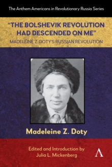 Image for “The Bolshevik Revolution Had Descended on Me” Madeleine Z. Doty’s Russian Revolution