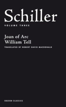 Image for Schiller: Volume Three : Joan of Arc; William Tell