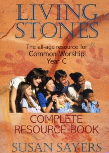 Living Stones – Complete Resource Book Year C: The Bestselling All-Age Programme for Common Worship