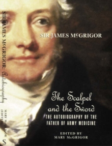 Image for Sir James McGrigor  : the scalpel and the sword