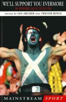 Image for We'll support you evermore  : the impertinent saga of Scottish fitba'