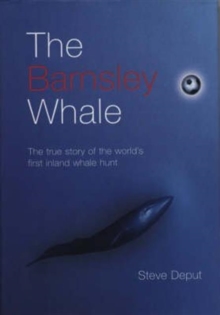 Image for The Barnsley whale  : the true story of the world's first inland whale hunt