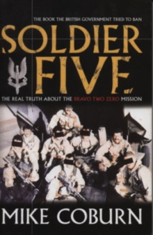 Image for Soldier five  : the real truth about the Bravo Two Zero mission