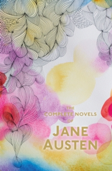 Image for The complete novels of Jane Austen  : Sense and sensibility, Pride and prejudice, Mansfield Park - Emma, Northanger Abbey, Persuasion & Lady Susan