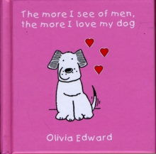 Image for The More I See of Men the More I Love My Dog....