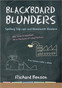 Image for Blackboard blunders  : spelling slip-ups and homework howlers
