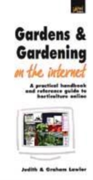 Image for Gardens & gardening on the Internet  : a practical handbook and reference guide to horticulture online