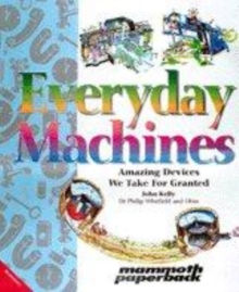 Image for Everyday machines  : amazing devices we take for granted