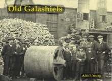 Image for Old Galashiels : With Clovenfords, Caddonfoot, Lindean, Abbotsford and Netherbarns