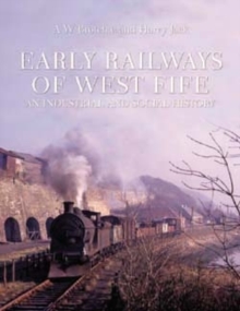 Image for Early Railways of West Fife : An Industrial and Social Commentary