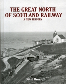 Great North of Scotland Railway - A New History
