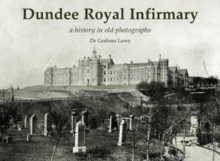 Image for Dundee Royal Infirmary  : a history in old photographs