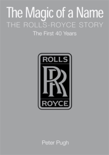 Image for The magic of a name  : the Rolls-Royce story