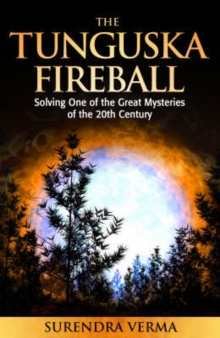 Image for The Tunguska fireball: solving one of the great mysteries of the 20th century