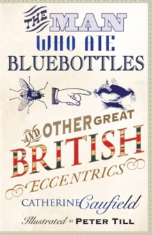 Image for The man who ate bluebottles  : and other great British eccentrics