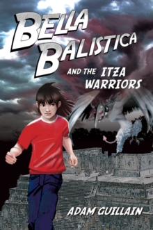 Image for Bella Balistica And The Itza Warriors