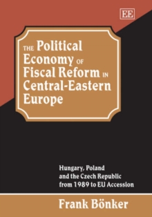 Image for The Political Economy of Fiscal Reform in Central-Eastern Europe