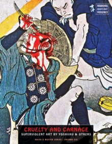 Cruelty and Carnage: Superviolent Art by Yoshiiku & Others