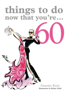 Image for Things to Do Now That You're 60