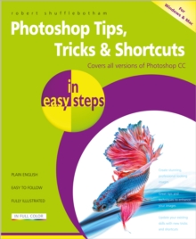 Image for Photoshop tips, tricks & shortcuts in easy steps  : covers all versions of Photoshop CC