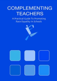 Image for Complementing teachers  : a practice guide to promoting race equality in schools