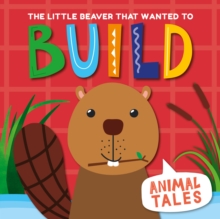 Image for The little beaver that wanted to build