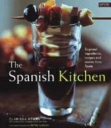 Image for The Spanish kitchen  : regional ingredients, recipes and stories from Spain