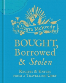 Image for Bought, borrowed & stolen  : recipes & knives from a travelling chef