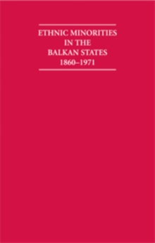Image for Ethnic Minorities in the Balkan States 1860-1971 6 Volume Hardback Set