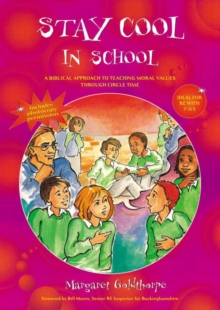 Image for Stay cool in school  : a biblical approach to teaching moral values through Circle Time