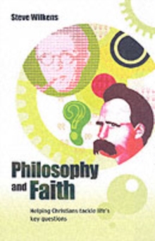 Image for Philosophy and faith  : helping Christians tackle life's key questions
