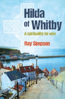 Hilda of Whitby: A spirituality for now