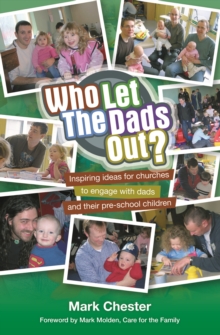 Image for Who let the dads out?  : inspiring ideas for churches to engage with dads and their pre-school children