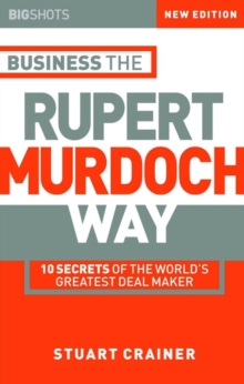 Image for Business the Rupert Murdoch way  : 10 secrets of the world's greatest deal maker