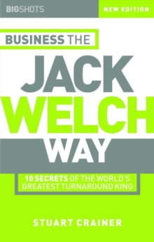 Image for Business the Jack Welch way  : 10 secrets of the world's greatest turnaround king