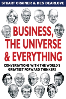 Image for Business, the universe & everything  : conversations with the world's greatest management thinkers