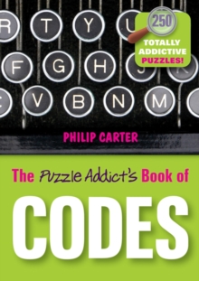 Image for The puzzle addict's book of codes  : 250 totally addictive cryptograms for you to crack