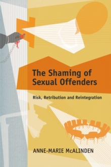 Image for The shaming of sexual offenders  : risk, retribution and reintegration