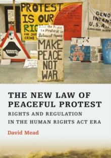Image for The new law of peaceful protest  : rights and regulation in the Human Rights Act era