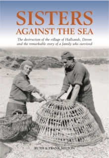 Image for Sisters against the sea : the destruction of the village of Hallsands, Devon and the remarkable story of a family who survived