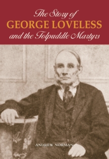 Image for The Story of George Loveless and the Tolpuddle Martyrs